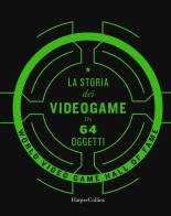La storia dei videogame in 64 oggetti edito da HarperCollins Italia