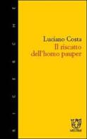 Il riscatto dell'homo pauper di Luciano Costa edito da Booklet Milano