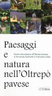 Paesaggi e natura nell'Oltrepò pavese. Guida naturalistica all'Oltrepò pavese di Armando Gariboldi, Francesco Gatti edito da Ibis