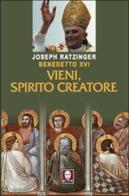 Vieni, spirito creatore di Benedetto XVI (Joseph Ratzinger) edito da Lindau