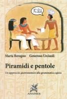 Piramidi e pentole. Un approccio gastronomico alla grammatica egizia di Marta Berogno, Generoso Urciuoli edito da Ananke