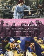 La mobilitazione femminile nella Grande Guerra. Ediz. illustrata vol.1 edito da Gaspari