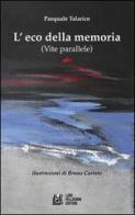 L' eco della memoria (Vite parallele) di Pasquale Talarico edito da Pellegrini