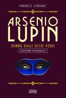 Arsenio Lupin. La signorina dagli occhi verdi. Ediz. integrale vol.13 di Maurice Leblanc edito da Polillo