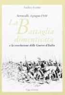 La battaglia dimenticata. Serravalle, 4 giugno 1544 di Andrea Scotto edito da ERGA