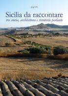 Sicilia da raccontare tra storia, architettura e territorio parlante edito da Lussografica
