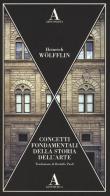 Concetti fondamentali della storia dell'arte di Heinrich Wölfflin edito da Abscondita