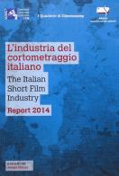 L' industria del cortometraggio italiano-The italian short film industry. Report 2014. Ediz. bilingue edito da Fondazione Ente dello Spettacolo