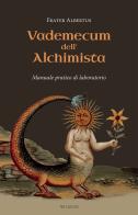 Vademecum dell'alchimista. Manuale pratico di laboratorio di Frater Albertus edito da Tre Editori