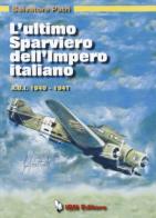 L' ultimo sparviero dell'impero italiano. A.O.I. 1940-1941 di Salvatore Patri edito da IBN