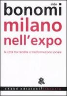 Milano nell'Expo. La città tra rendita e trasformazioni sociali di Aldo Bonomi edito da ShaKe