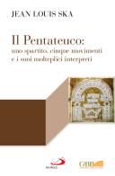 Il Pentateuco: uno spartito, cinque movimenti e i suoi molteplici interpreti di Jean-Louis Ska edito da San Paolo Edizioni