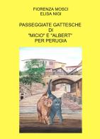 Passeggiate gattesche di «Micio» e «Albert» per Perugia di Fiorenza Mosci, Elisa Nigi edito da ilmiolibro self publishing