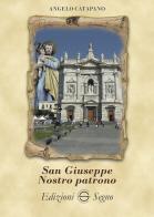 San Giuseppe nostro patrono di Angelo Catapano edito da Edizioni Segno