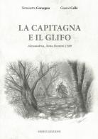 La capitagna e il glifo. Alessandria, Anno Domini 1589 di Simonetta Gorsegno, Gianni Cellè edito da Sisifo