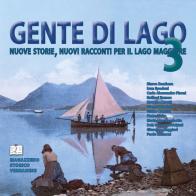 Gente di Lago. Nuove storie, nuovi racconti per il Lago Maggiore vol.3 edito da Scenari