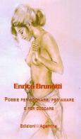 Poesie per sognare, per amare e per cuccare di Enrico Brunetti edito da Agemina Edizioni