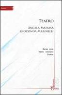 Teatro di Angela Matassa, Gioconda Marinelli edito da Homo Scrivens