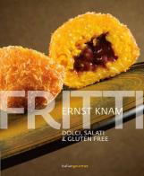 Fritti. Dolci, salati & gluten free di Ernst Knam edito da Italian Gourmet