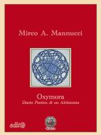 Oxymora. Diario poetico di un alchimista di Mirco A. Mannucci edito da Edita Casa Editrice & Libraria