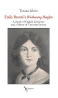 Emily Brontë's Wuthering Heights. A classic of English literature and a mirror of Victorian society di Tiziana Librio edito da A&G
