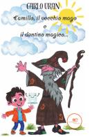 Camillo, il vecchio mago e il dentino magico di Carlo Uran edito da Europa Edizioni