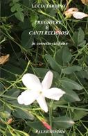 Preghiere e canti religiosi in corretto siciliano di Lucia Tardino edito da ilmiolibro self publishing