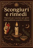 Scongiuri e rimedi. Manuale per scacciare gli spiriti nella tradizione italiana di Stefano Ranucci edito da Youcanprint