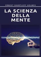 La scienza della mente. Nuova ediz. di Ernest Shurtleff Holmes edito da Alemar