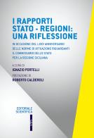 I rapporti Stato-Regioni: una riflessione. In occasione del LXXV anniversario delle norme di attuazione riguardanti il commissario dello Stato per la regione siciliana edito da Editoriale Scientifica