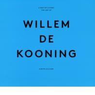 A way of living: the art of Willem De Kooning. Ediz. illustrata di Judith Zilczer edito da Phaidon