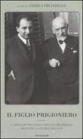 Il figlio prigioniero. Carteggio tra Luigi e Stefano Pirandello durante la guerra 1915-1918 edito da Mondadori