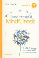 Piccoli momenti di mindfulness di Patrizia Collard edito da Mondadori