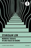 Memorie trovate in una vasca da bagno di Stanislaw Lem edito da Mondadori