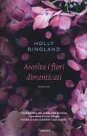 Ascolta i fiori dimenticati di Holly Ringland edito da Garzanti