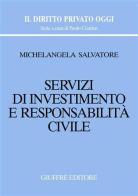 Servizi di investimento e responsabilità civile di Michelangela Salvatore edito da Giuffrè