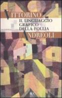 Il linguaggio grafico della follia di Vittorino Andreoli edito da Rizzoli