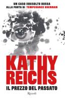 Il prezzo del passato di Kathy Reichs edito da Rizzoli