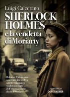 Sherlock Holmes e la vendetta di Moriarty di Luigi Calcerano edito da Delos Digital