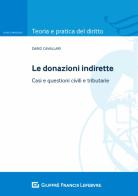 Le donazioni indirette. Casi e questioni civili e tributarie di Dario Cavallari edito da Giuffrè