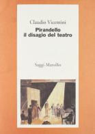 Pirandello, il disagio del teatro di Claudio Vicentini edito da Marsilio