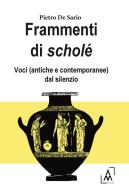 Frammenti di Scholé di Pietro De Sario edito da Altromondo Editore di qu.bi Me