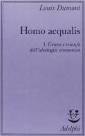 Homo aequalis vol.1 di Louis Dumont edito da Adelphi
