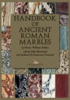 Handbook of ancient roman marbles. Ediz. a colori di Henry William Pullen edito da Gangemi Editore