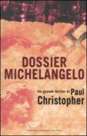 Dossier Michelangelo di Paul Christopher edito da Newton Compton