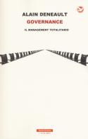 Governance. Il management totalitario di Alain Deneault edito da Neri Pozza