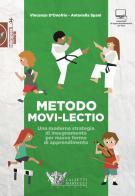 Metodo Movi-lectio. Una moderna strategia di insegnamento per nuove forme di apprendimento di Vincenzo D'Onofrio, Antonella Spani edito da Calzetti Mariucci