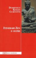 Itinerari zen e oltre di Domenico Curtotti Kogen edito da Edizioni Clandestine