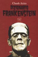 Dizionario Frankenstein di Claude Aziza edito da Edizioni Clichy