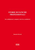 Storie di fatiche professionali (tra soddisfazioni e antipatie, vita di un carabiniere) di Domenico Bernetti edito da Simple